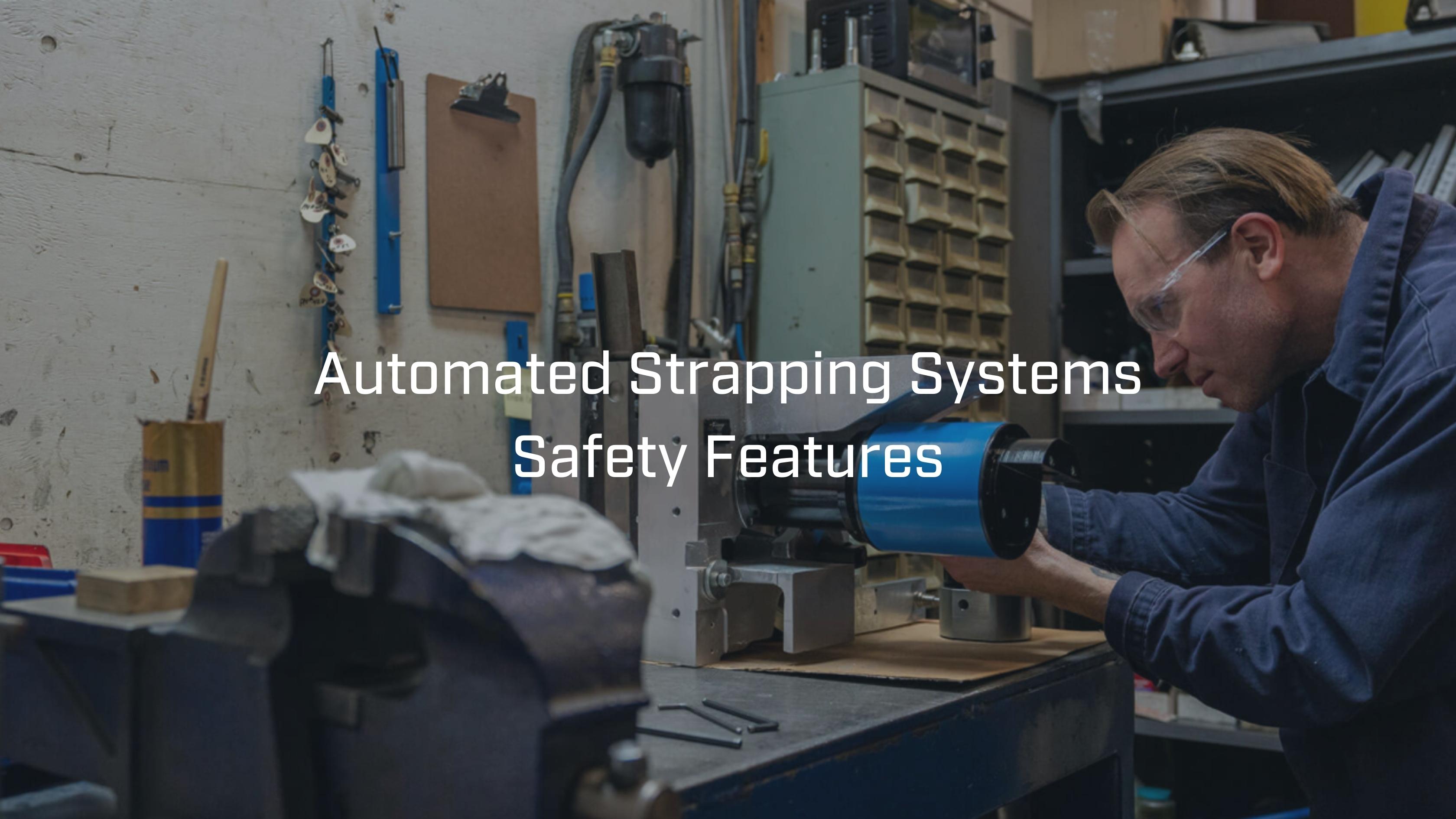 Automated Strapping Machines Safety Features